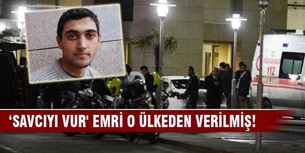 'Savcıyı vur' emri o ülkeden verilmiş