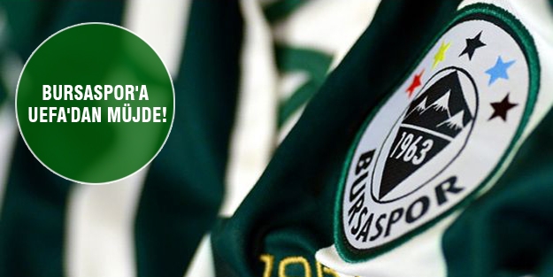 Bursaspor'a UEFA'dan müjde!