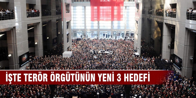 İşte terör örgütünün yeni 3 hedefi