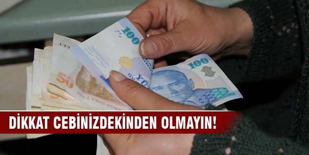 Dikkat cebinizdekinden olmayın!