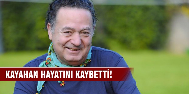 Kayahan hayatını kaybetti