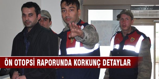 Ön otopsi raporunda korkunç detaylar!