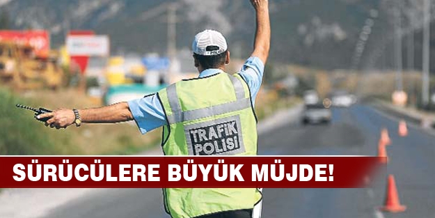 Sürücülere büyük müjde!