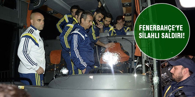 Fenerbahçe'ye silahlı saldırı!