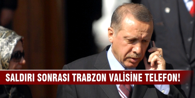 Erdoğan'dan saldırı sonrası Trabzon valisine telefon!