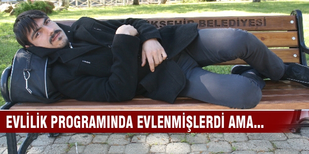 Evlilik programından sokaklara!