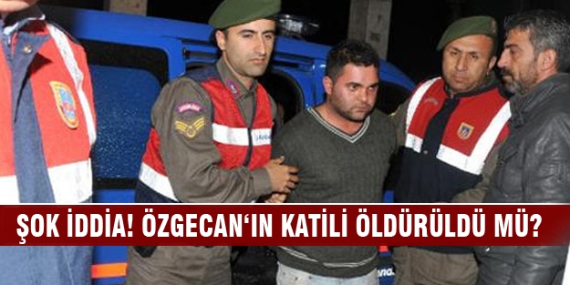 Şok iddia! Özgecan‘ın katili öldürüldü mü?
