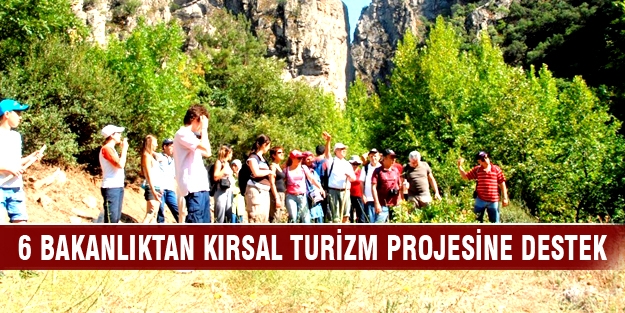 Kırsal turizme 6 bakanlıktan destek!