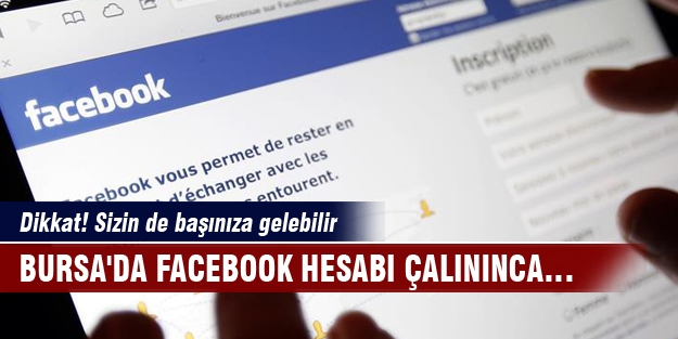 Bursa'da Facebook hesabı çalınınca…