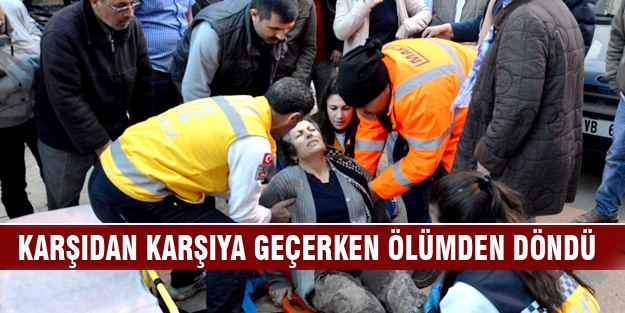 Bursa'da karşıdan karşıya geçmek isterken ölümden döndü