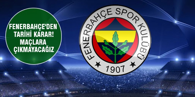 Fenerbahçe'den tarihi karar!