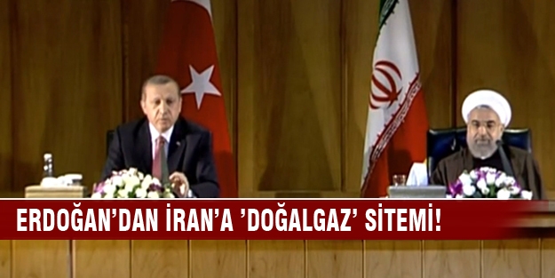 Erdoğan’dan İran’a ’doğalgaz’ sitemi