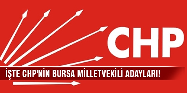 İşte CHP'nin Bursa milletvekili adayları