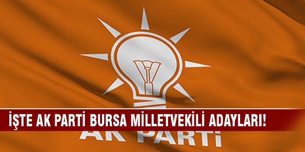 İşte AK Parti Bursa milletvekili adayları