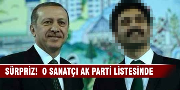 Sürpriz!  O sanatçı AK Parti listesinde