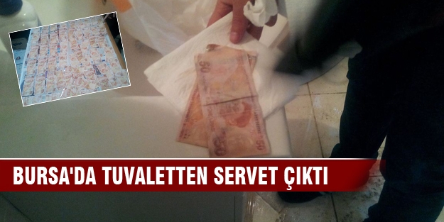 Bursa'da tuvaletten servet çıktı!
