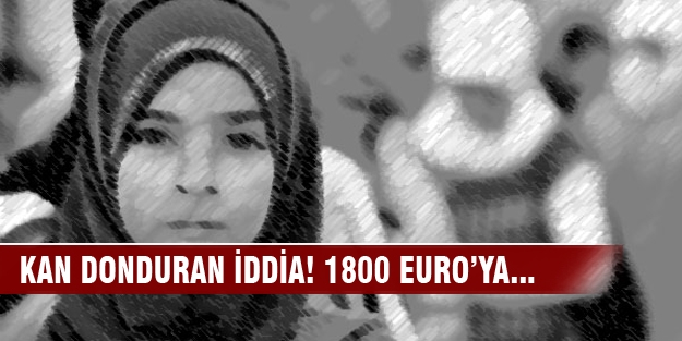 Kan donduran iddia! "Türkiye’de 1800 euroya ikinci eş"