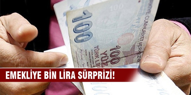 Emekliye bin lira sürprizi