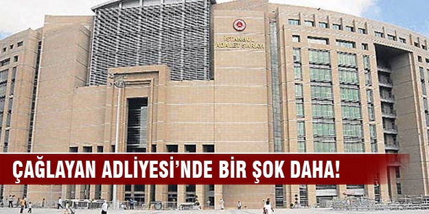 Çağlayan Adliyesi'nde bir şok daha!