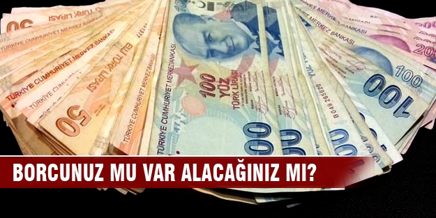 Borcunuz mu var alacağınız mı?