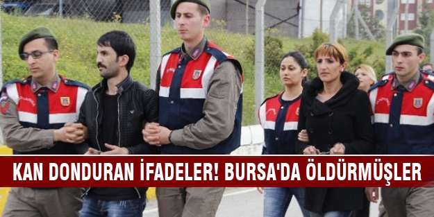 Cinayet zanlısından kan donduran ifade! Bursa'da öldürmüşler
