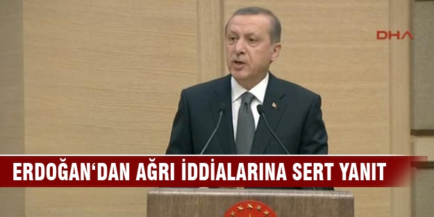 Erdoğan‘dan Ağrı iddialarına sert yanıt