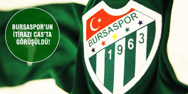 Bursaspor’un itirazı CAS’ta görüşüldü!