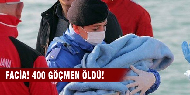 Akdeniz’de tekne faciası: 400 kaçak göçmen öldü