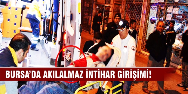 Bursa'da akılalmaz intihar girişimi!