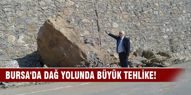 Bursa'da dağ yolunda büyük tehlike!