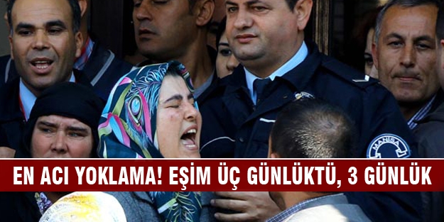 En acı yoklama! “Eşim üç günlüktü, 3 günlük“