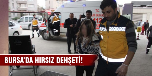 Bursa'da hırsız dehşeti