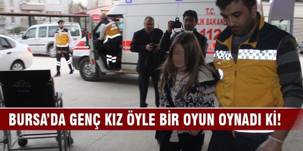 Bursa'da şoke eden gerçek... Genç kız öyle bir oyun oynadı ki!