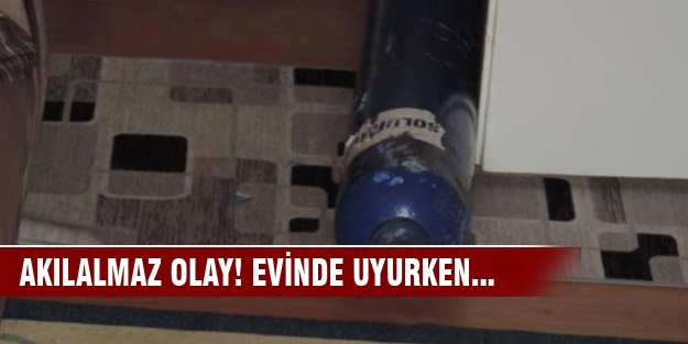 Evinde uyurken başına oksijen tüpü düştü