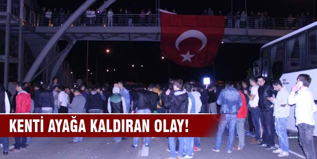Kenti ayağa kaldıran olay!