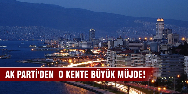 Ak Parti'den  o kente büyük müjde!