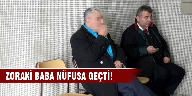 Zoraki baba nüfusa geçti