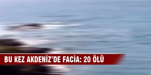 Bu kez Akdeniz’de facia: 20 ölü