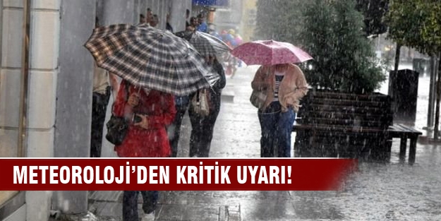 Meteoroloji'den kritik uyarı yapıldı