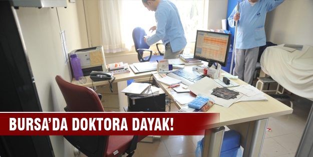 Bursa'da doktora saldırı