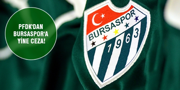 PFDK'dan  Bursaspor'a yine ceza!