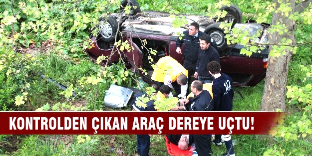 Bursa'da kontrolden çıkan araç dereye uçtu!