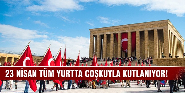 23 Nisan tüm yurtta coşkuyla kutlanıyor