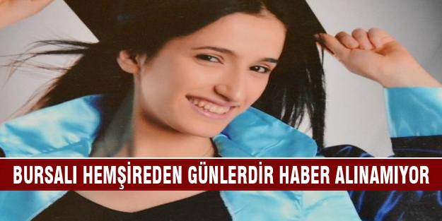 Bursa'da Songül Hemşire kayıp!