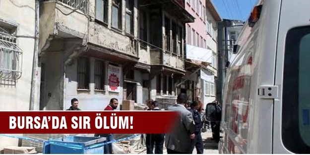 Bursa'da sır ölüm!