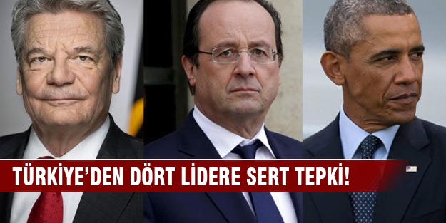 Türkiye'den ABD, Rusya, Almanya ve Fransa'ya sert tepki