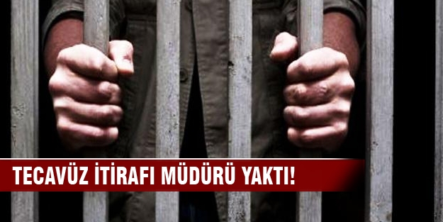 Tecavüz itirafı Şakran Cezaevi Müdürü'nü yaktı!