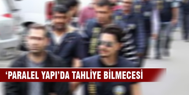 Paralel yapı soruşturmasında tahliye bilmecesi