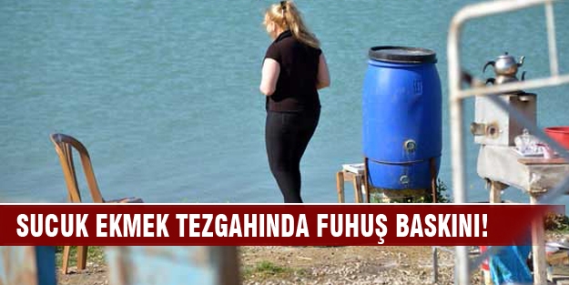 Sucuk ekmek tezgahında fuhuş baskını