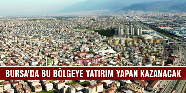 Bu bölgeye yatırım yapan kazanacak